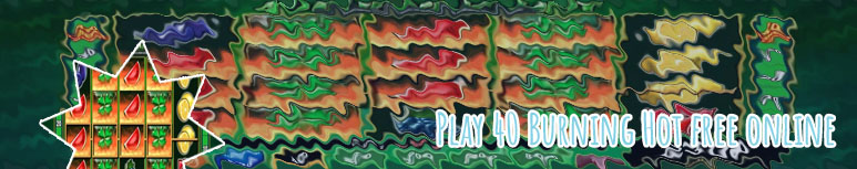 40 burning hot slot free
